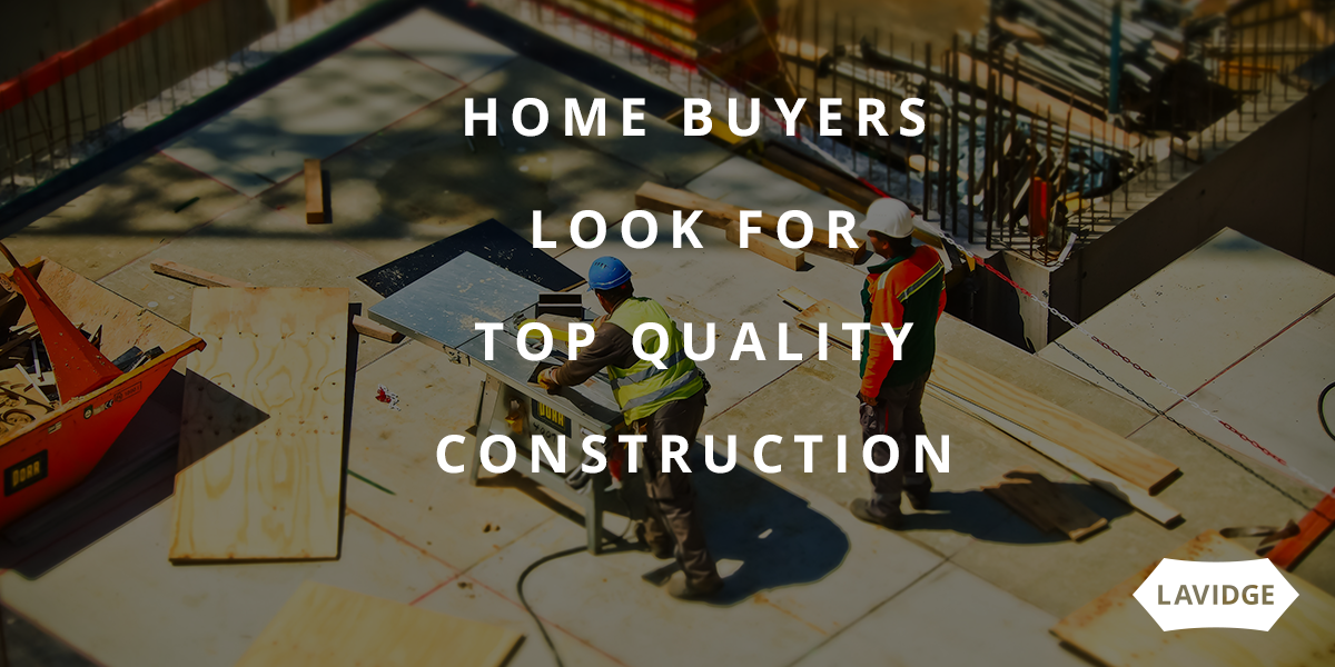 Home Buyers Seek TopQuality Construction